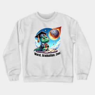 Worst Graduation Ever: Funny Dinosaur Crewneck Sweatshirt